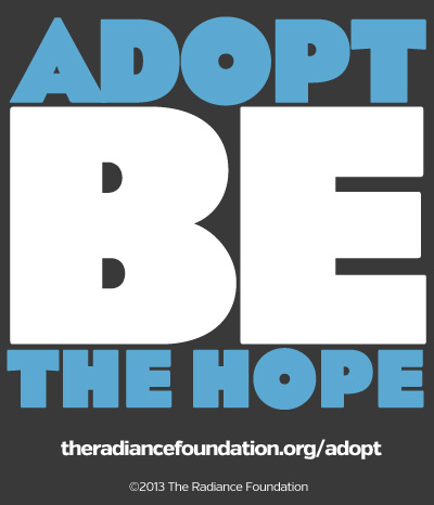 ADOPT. BE THE HOPE. The Radiance Foundation