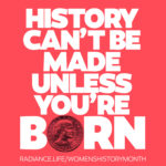 "History Can't Be Made" - Women's History Month