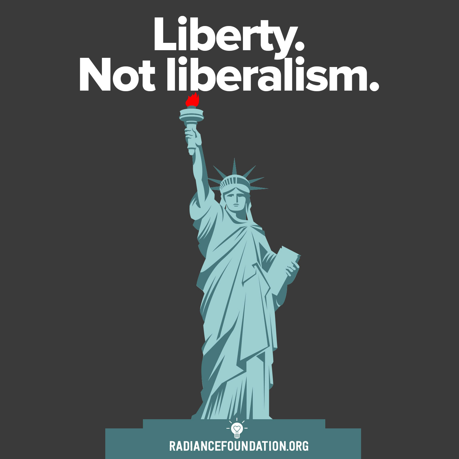 "Liberty. Not Liberalism" by The Radiance Foundation