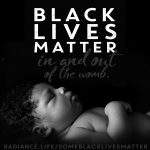 "#BlackLivesMatter In and Out of the Womb" by The Radiance Foundation