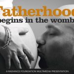 "Fatherhood Begins In The Womb"
