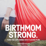 "Birthmom Strong" by The Radiance Foundation