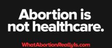 Abortion is not healthcare. WhatAbortionReallyIs.com