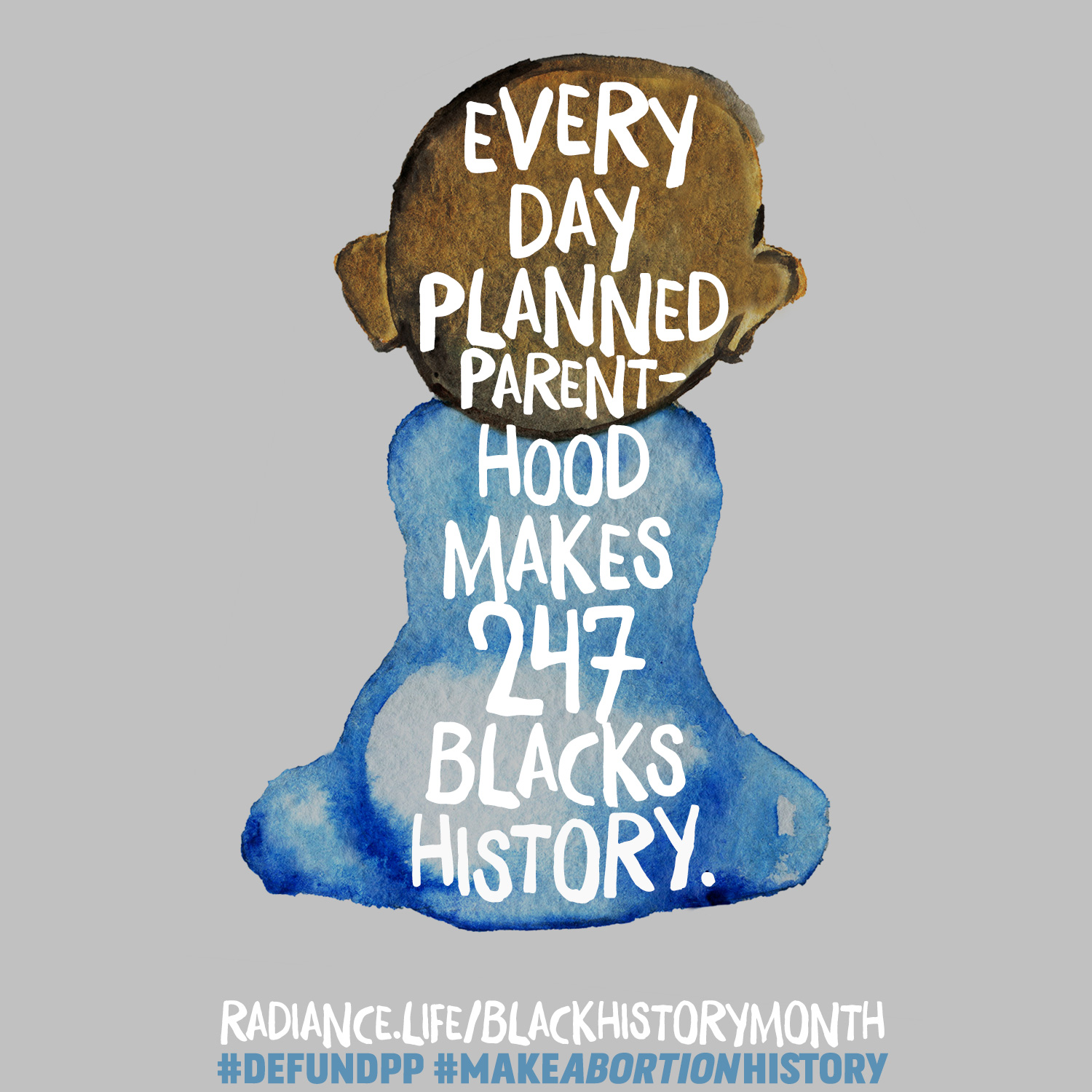 "Make Planned Parenthood History" by The Radiance Foundation