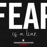 Fear is a Liar - by The Radiance Foundation
