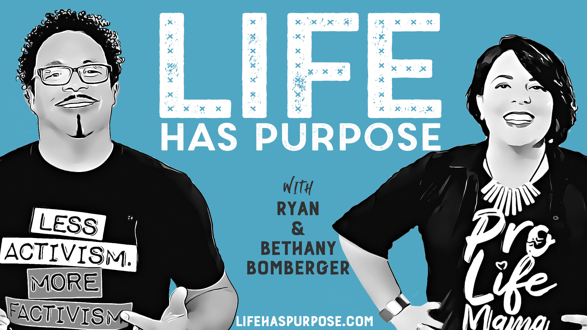 "Life Has Purpose" Podcast with Ryan & Bethany Bomberger