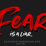 "Fear is a Liar" by The Radiance Foundation