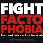 "Fight Factophobia" - The Radiance Foundation
