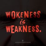 "Wokeness is Weakness" by The Radiance Foundation